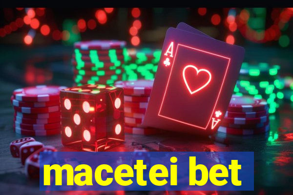 macetei bet